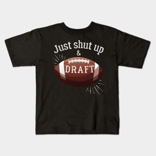 Just Shut Up and Draft Fantasy Football Kids T-Shirt